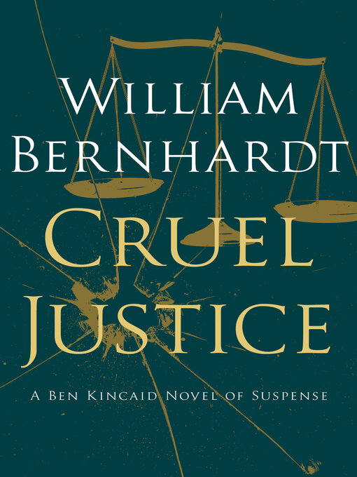 Title details for Cruel Justice by William Bernhardt - Available